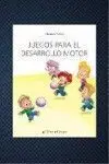 Juegos para el Desarrollo Motor. Crecimiento Integral para los Niños con y sin Probelmas