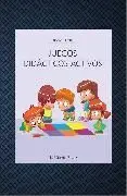 Juegos Didácticos Activos. Jugar Es la Forma Más Eficaz y Divertida de Aprender