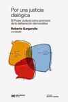 POR UNA JUSTICIA DIALOGICA: EL PODER JUDICIAL COMO PROMOTOR DE LA DELIBERACION D