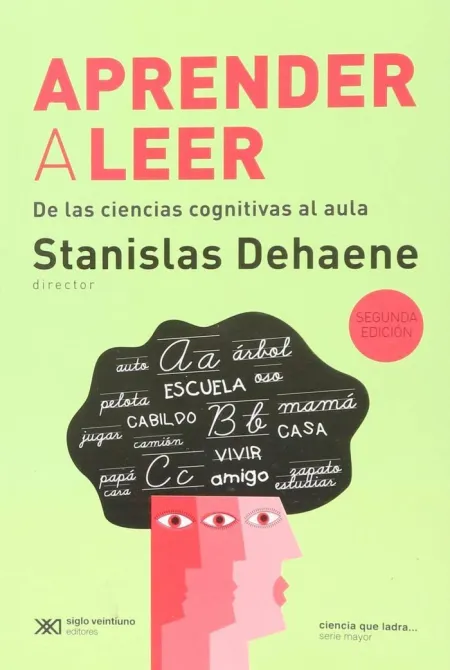 Aprender a Leer. De las Ciencias Cognitivas Al Aula
