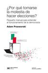 POR QUE TOMARSE LA MOLESTIA DE HACER ELECCIONES?