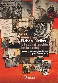 Pichon-Riviere y la Construccion de lo Social. Pasos y Estrategias de una Praxis