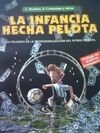 LA INFANCIA HECHA PELOTA. LOS PELIGROS DE LA PROFESIONALIZACION DEL FUTBOL INFANTIL