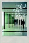 YOU ARE HERE: A NEW APPROACH TO SIGNAGE AND WAYFINDING