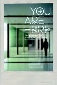 You Are Here: a New Approach To Signage And Wayfinding