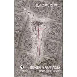 Insomnios de Alcantarilla y Otros Cuentos Barbaros