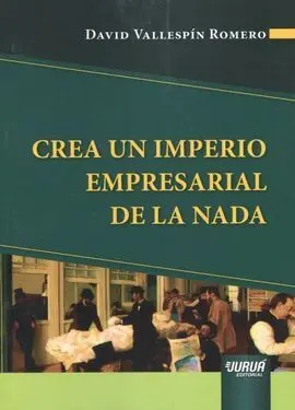 Crea un Imperio Empresarial de la Nada