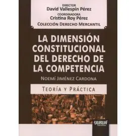 Dimensión Constitucional del Derecho de la Competencia