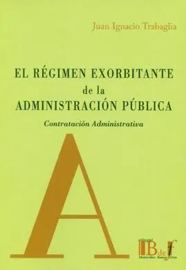 El Regimen Exorbitante de la Administracion Publica. Contratacion Administrativa