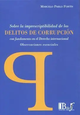 Sobre la Imprescriptibilidad de los Delitos de Corrupcion en el Derecho Internacional