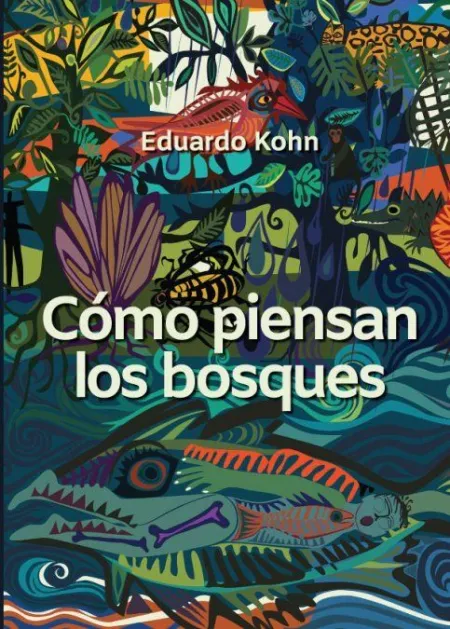 Cómo Piensan los Bosques