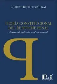 Teoría Constitucional del Reproche Penal