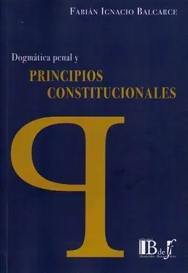 Dogmática Penal y Principios Constitucionales
