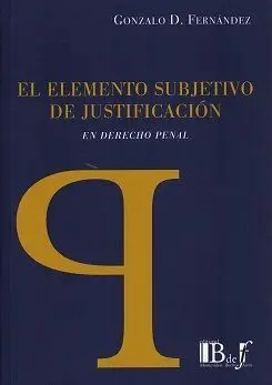 El Elemento Subjetivo de Justificación