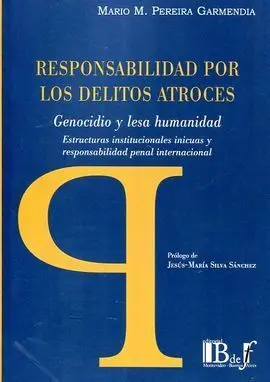 Responsabilidad por los Delitos Atroces. Genocidio y Lesa Humanidad.