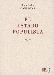 El Estado Populista. El Escenario. La Filosofía Política del Estado Populista