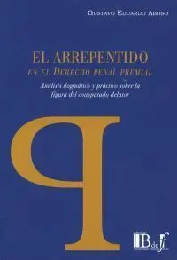 El Arrepentido en el Derecho Penal Premial