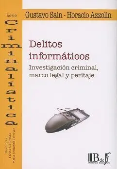 Delitos Informáticos. Investigacion Criminal, Marcol Egal y Peritaje