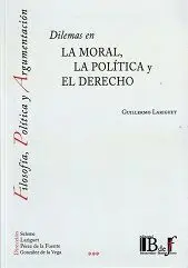 Dilemas en la Moral, la Política y el Derecho