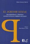 AGRESOR SEXUAL. PELIGROSIDAD Y PERSONA. CONSECUENC