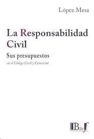 La Responsabilidad Civil. Sus Presupuestos en el Código Civil y Comercial