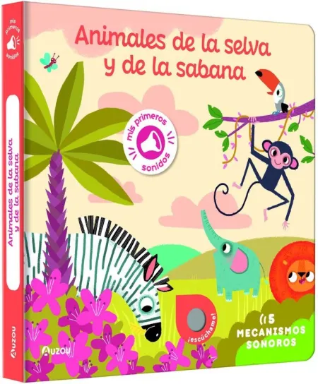 Mis Primeros Sonidos. Animales de la Selva y de la Sabana