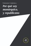 POR QUÉ SOY MONÁRQUICO, Y REPUBLICANO