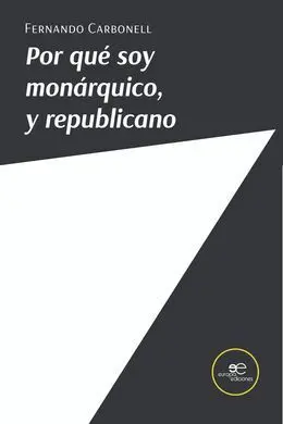Por qué Soy Monárquico, y Republicano