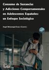 CONSUMO DE SUSTANCIAS Y ADICCIONES COMPORTAMENTALES EN ADOLESCENTES ESPAÑOLES: U
