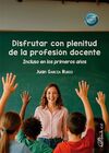 DISFRUTAR CON PLENITUD DE LA PROFESIÓN DOCENTE
