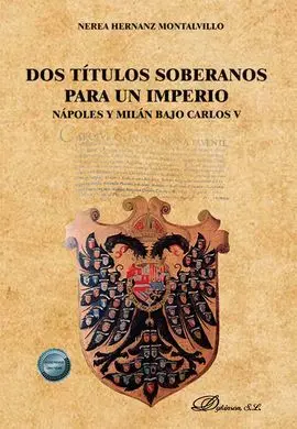 Dos Títulos Soberanos para un Imperio: Nápoles y Milán Bajo Carlos V