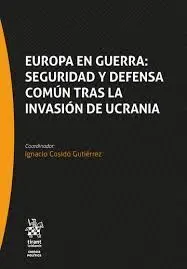 Europa en Guerra: Seguridad y Defensa Comun Tras la Invasion de Ucrania