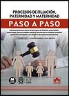 PROCESOS DE FILIACIÓN, PATERNIDAD Y MATERNIDAD. PASO A PASO