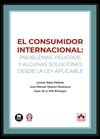 EL CONSUMIDOR INTERNACIONAL: PROBLEMAS, PELIGROS Y ALGUNAS SOLUCIONES DESDE LA L