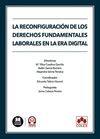 LA RECONFIGURACIÓN DE LOS DERECHOS FUNDAMENTALES LABORALES EN LA ERA DIGITAL