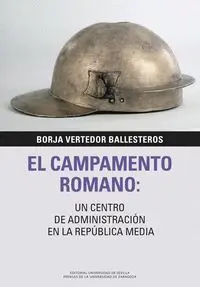 El Campamento Romano: un Centro de Administración en la República Media