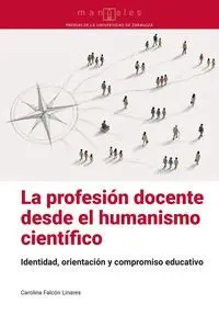 La Profesión Docente Desde el Humanismo Científico. Identidad, Orientación y Com
