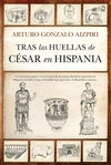 TRAS LAS HUELLAS DE CÉSAR EN HISPANIA