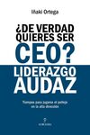 DE VERDAD QUIERES SER CEO? LIDERAZGO AUDAZ