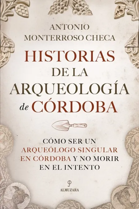 Historias de la Arqueología de Córdoba