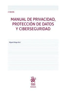 Manual de Privacidad, Protección de Datos y Ciberseguridad 2ª Edición
