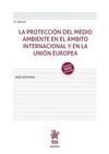 LA PROTECCIÓN DEL MEDIO AMBIENTE EN EL ÁMBITO INTERNACIONAL Y EN LA UNIÓN EUROPEA. 2ª EDICIÓN