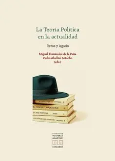 Teoria Politica en la Actualidad. Retos y Legados