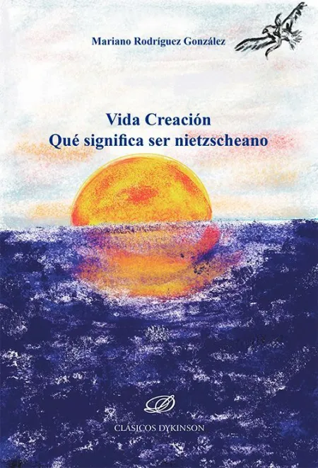 Vida Creación. Qué Significa Ser Nietzscheano