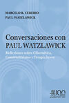 CONVERSACIONES CON PAUL WATZLAWICK. REFLEXIONES SOBRE CIBERNÉTICA, CONSTRUCTIVIS