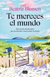 TE MERECES EL MUNDO