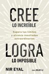 CREE LO INCREIBLE, LOGRA LO IMPOSIBLE