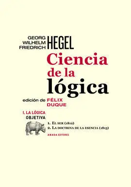 Ciencia de la Lógica I. La Lógica Objetiva