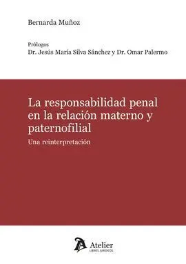 La Responsabilidad Penal en la Relación Materno y Paternofilial. Una Reinterpretación.