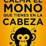 CALMA EL MONO QUE TIENES EN LA CABEZA